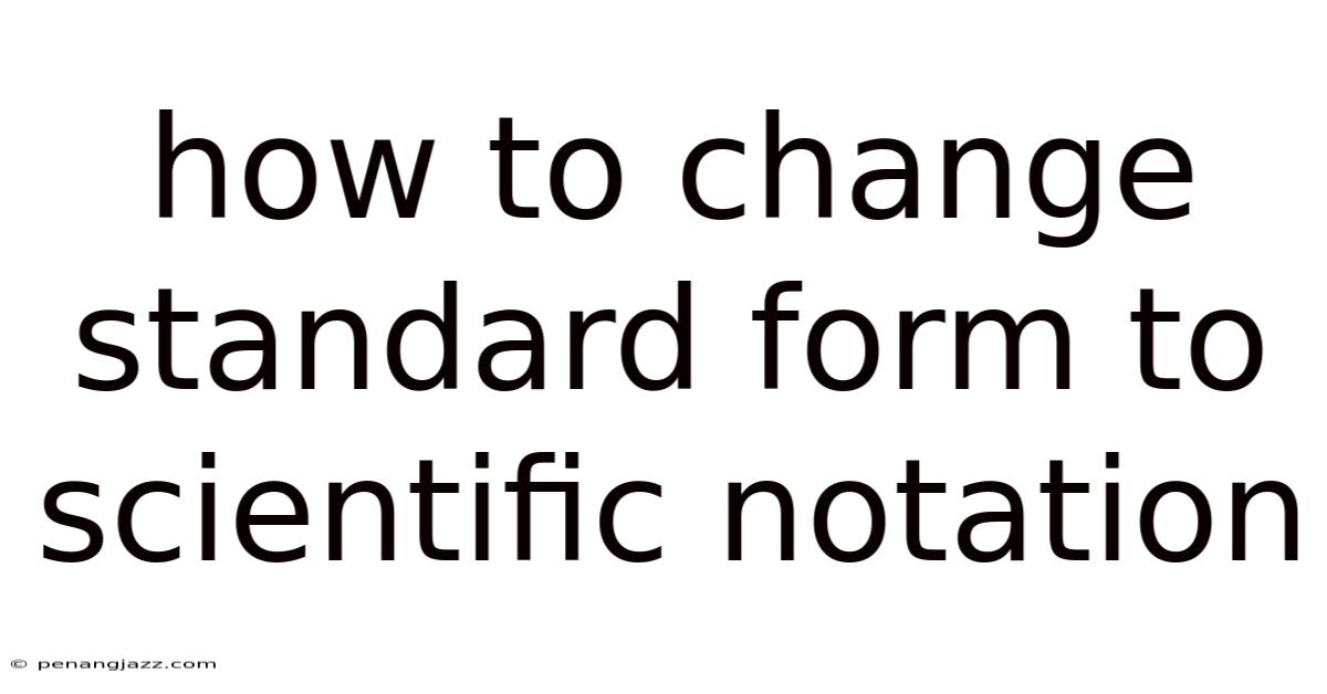 How To Change Standard Form To Scientific Notation