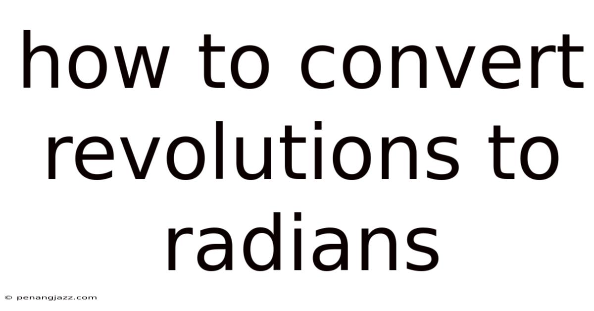 How To Convert Revolutions To Radians