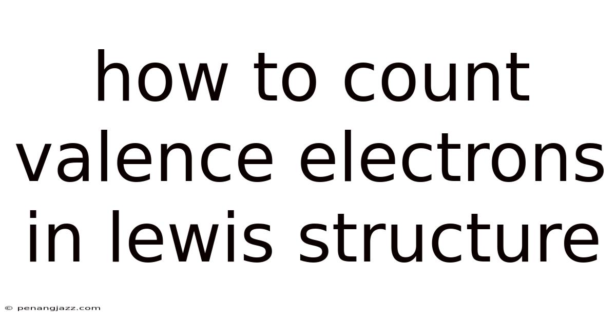 How To Count Valence Electrons In Lewis Structure