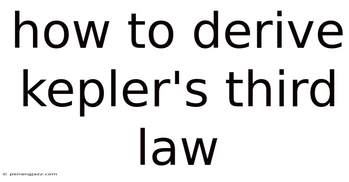 How To Derive Kepler's Third Law