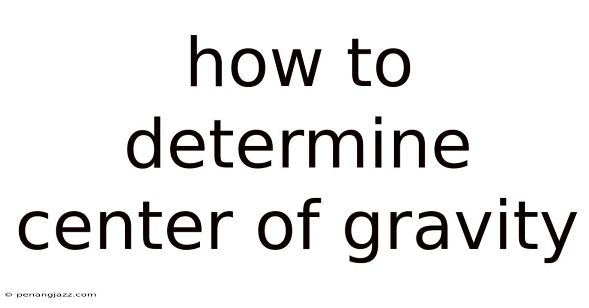 How To Determine Center Of Gravity