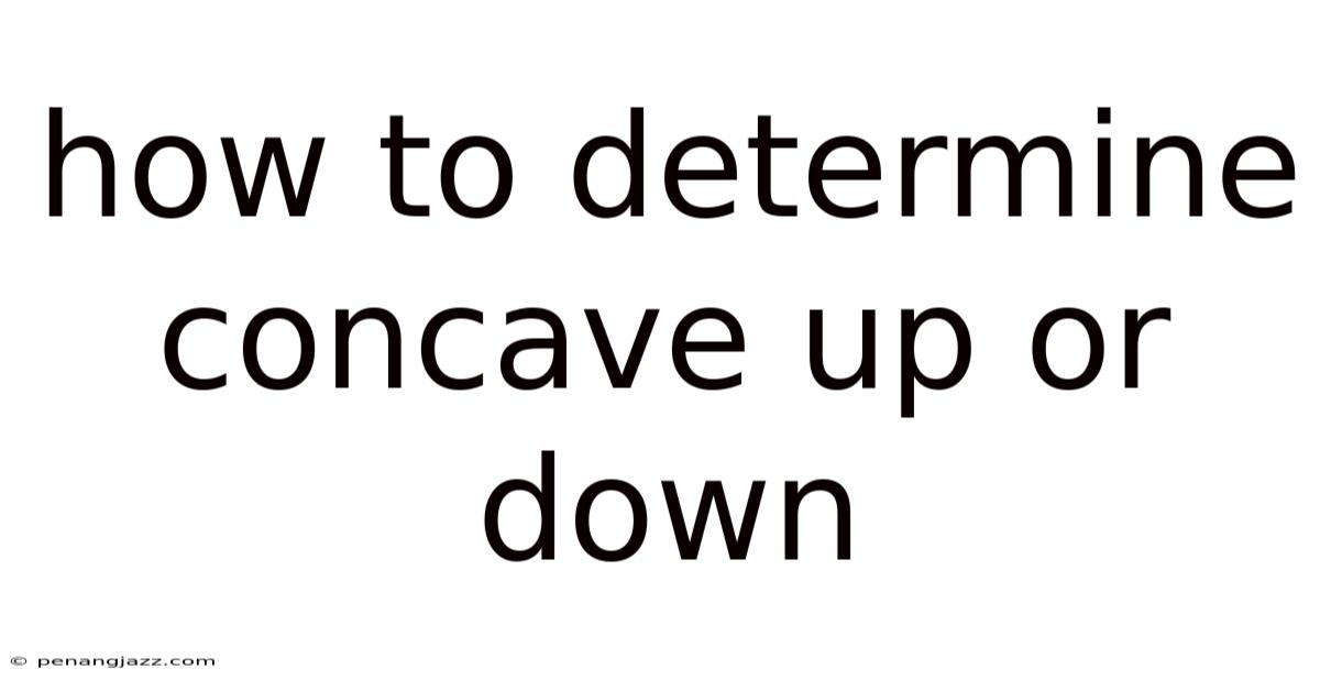 How To Determine Concave Up Or Down