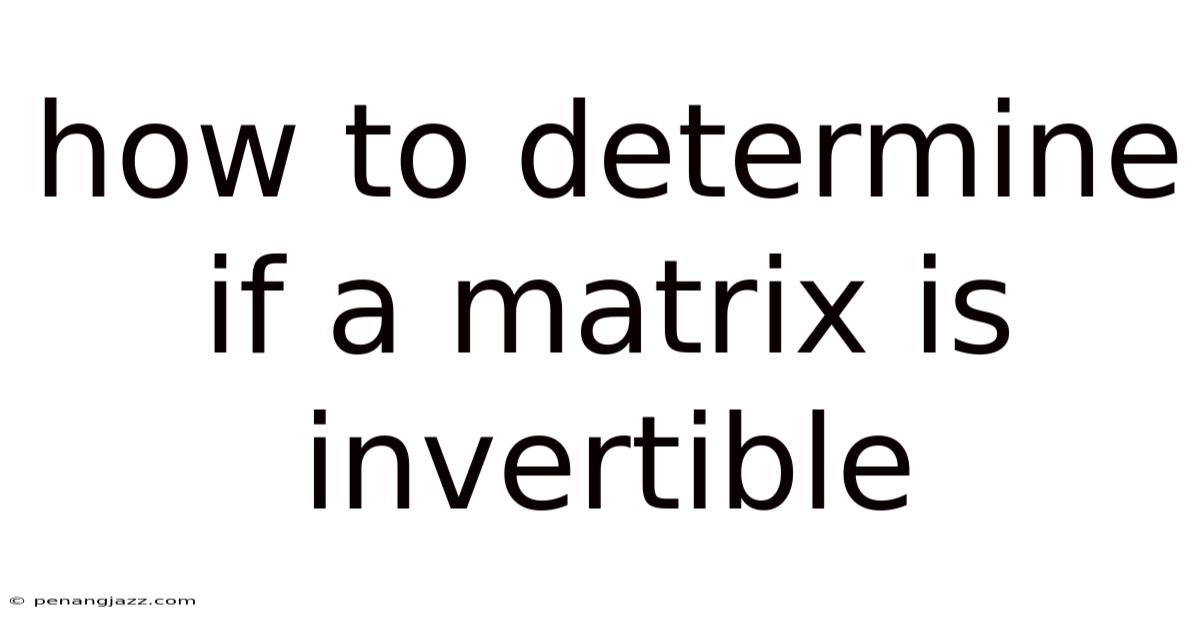How To Determine If A Matrix Is Invertible