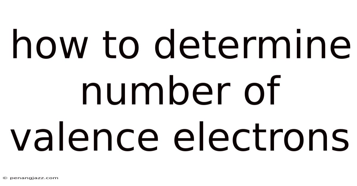 How To Determine Number Of Valence Electrons