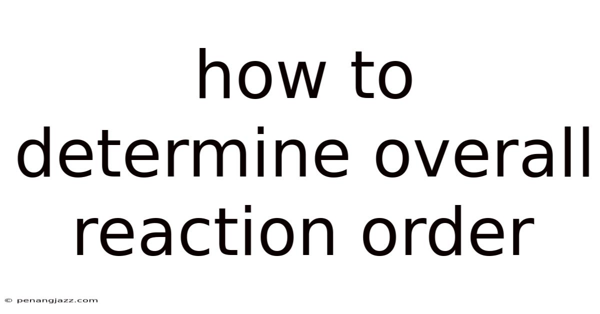 How To Determine Overall Reaction Order