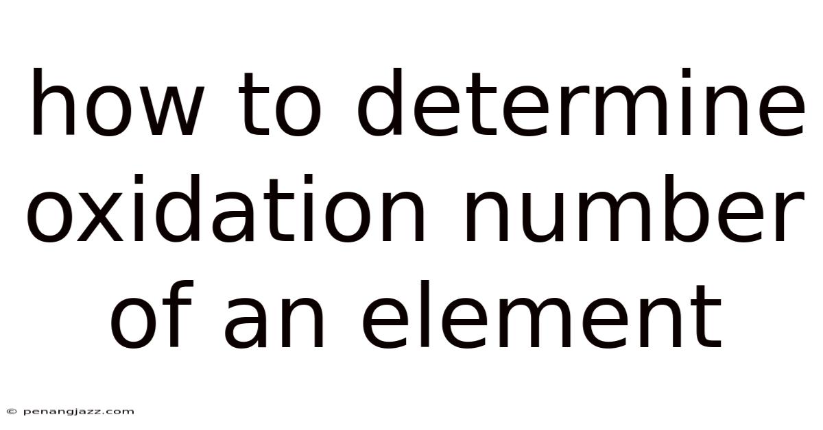 How To Determine Oxidation Number Of An Element