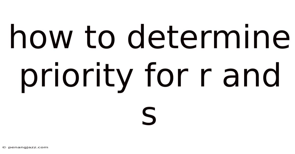 How To Determine Priority For R And S