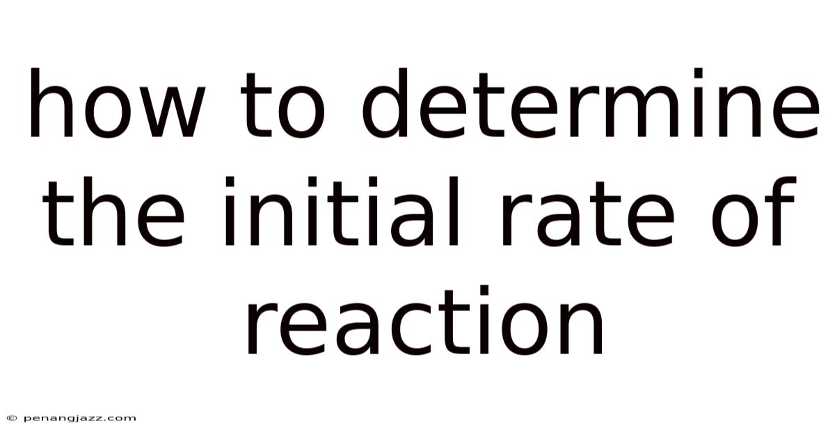How To Determine The Initial Rate Of Reaction