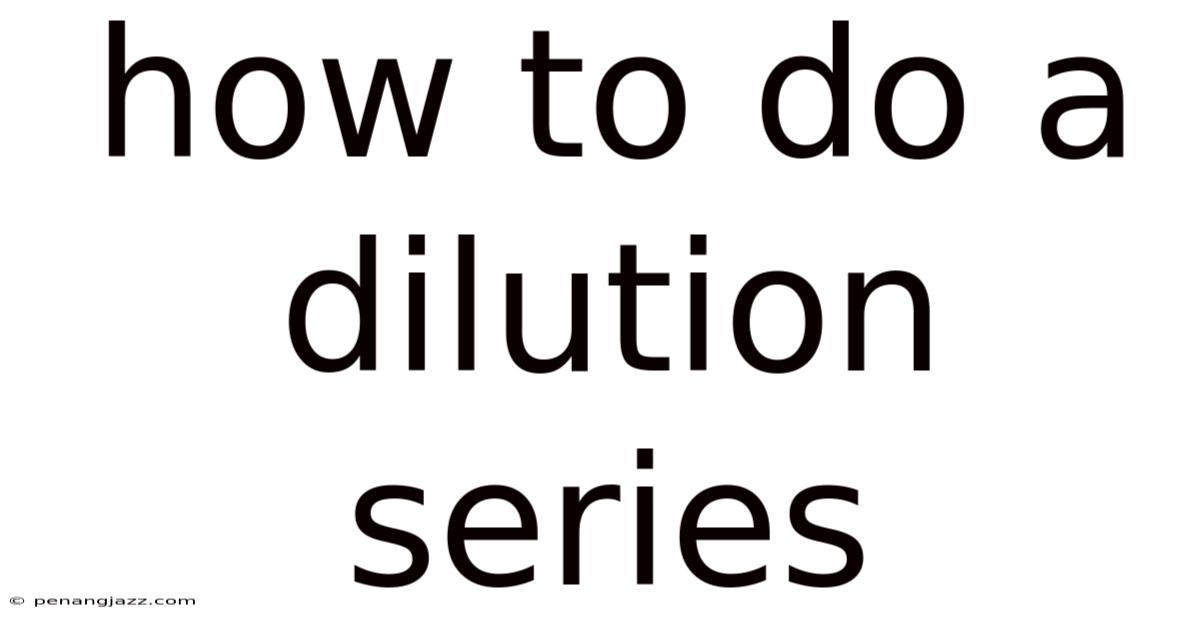 How To Do A Dilution Series