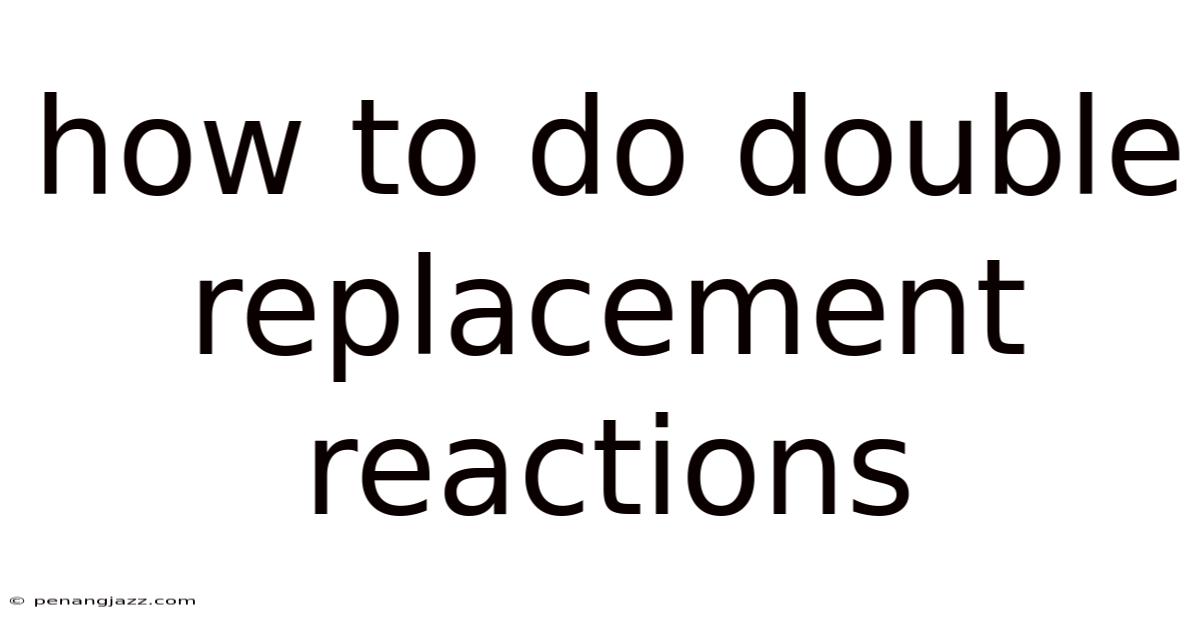 How To Do Double Replacement Reactions