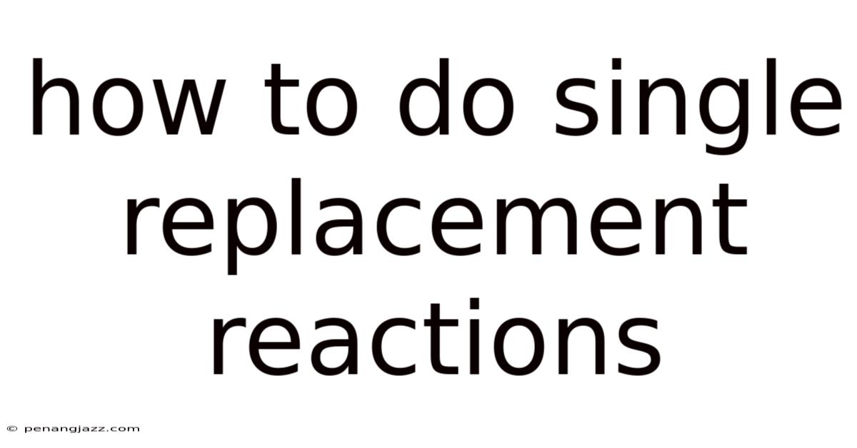 How To Do Single Replacement Reactions