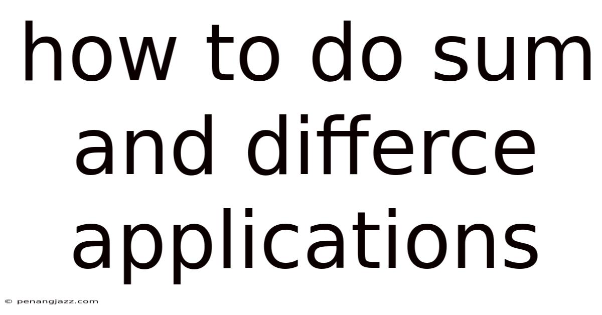 How To Do Sum And Differce Applications