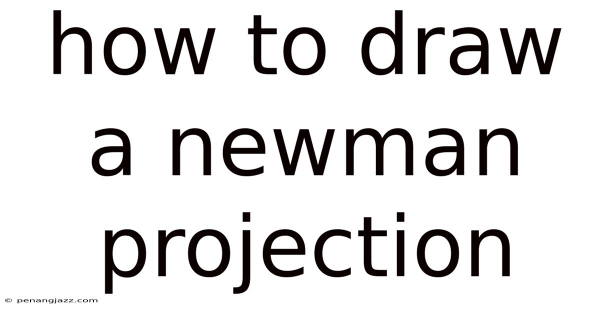 How To Draw A Newman Projection