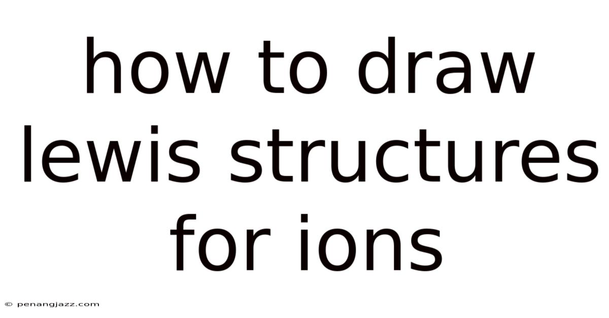 How To Draw Lewis Structures For Ions