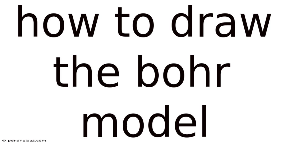 How To Draw The Bohr Model