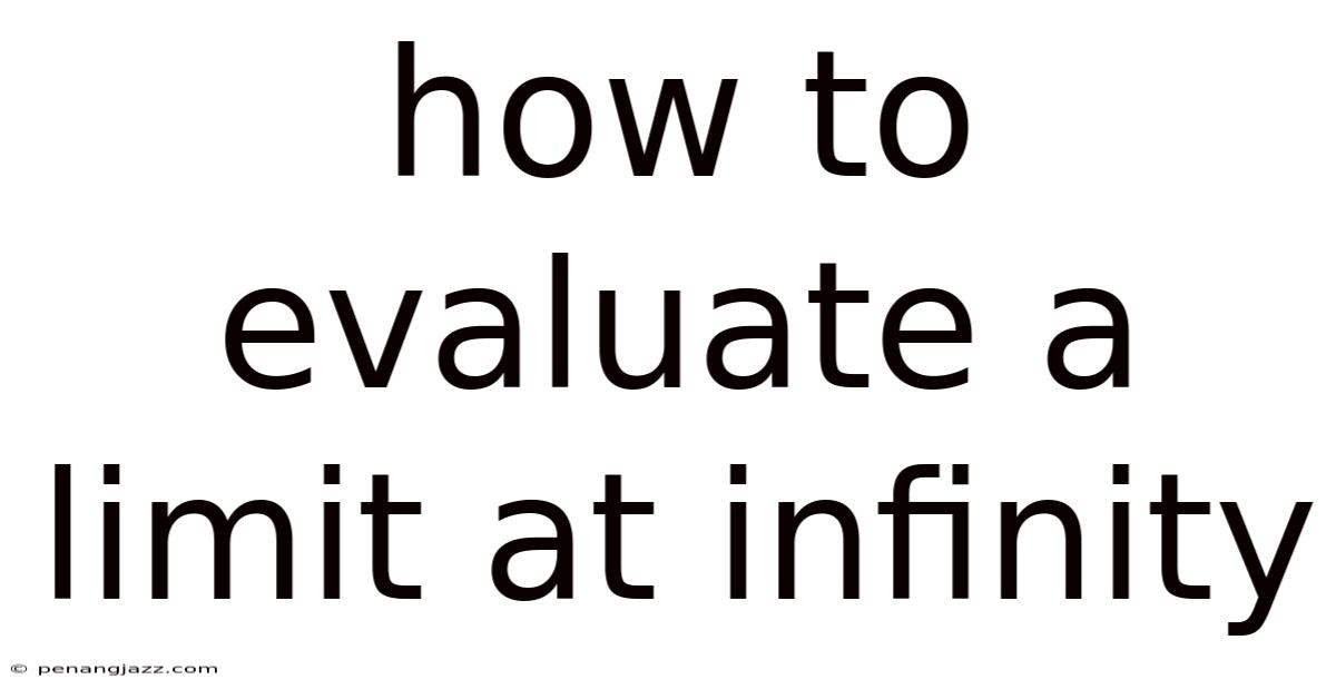 How To Evaluate A Limit At Infinity