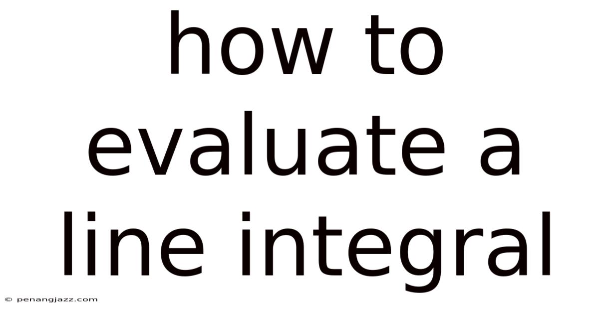 How To Evaluate A Line Integral