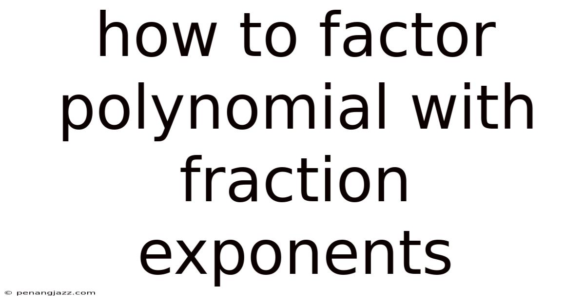 How To Factor Polynomial With Fraction Exponents