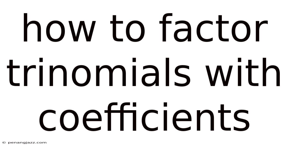 How To Factor Trinomials With Coefficients