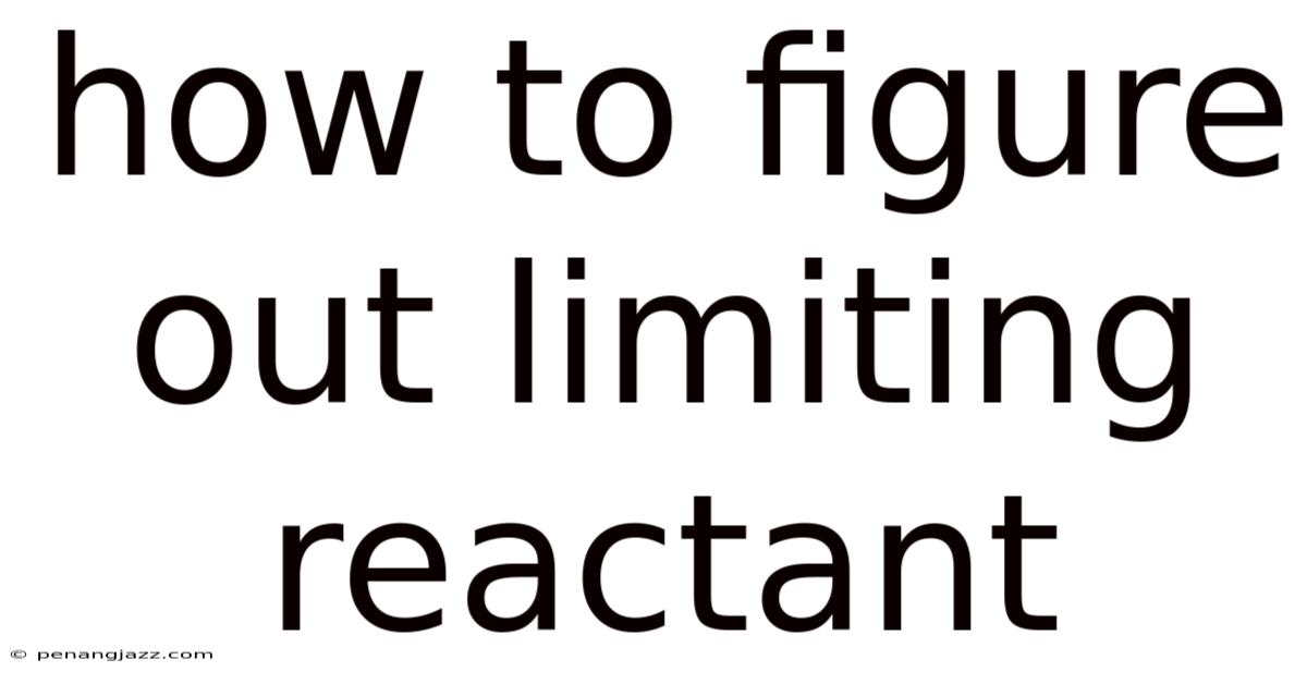 How To Figure Out Limiting Reactant