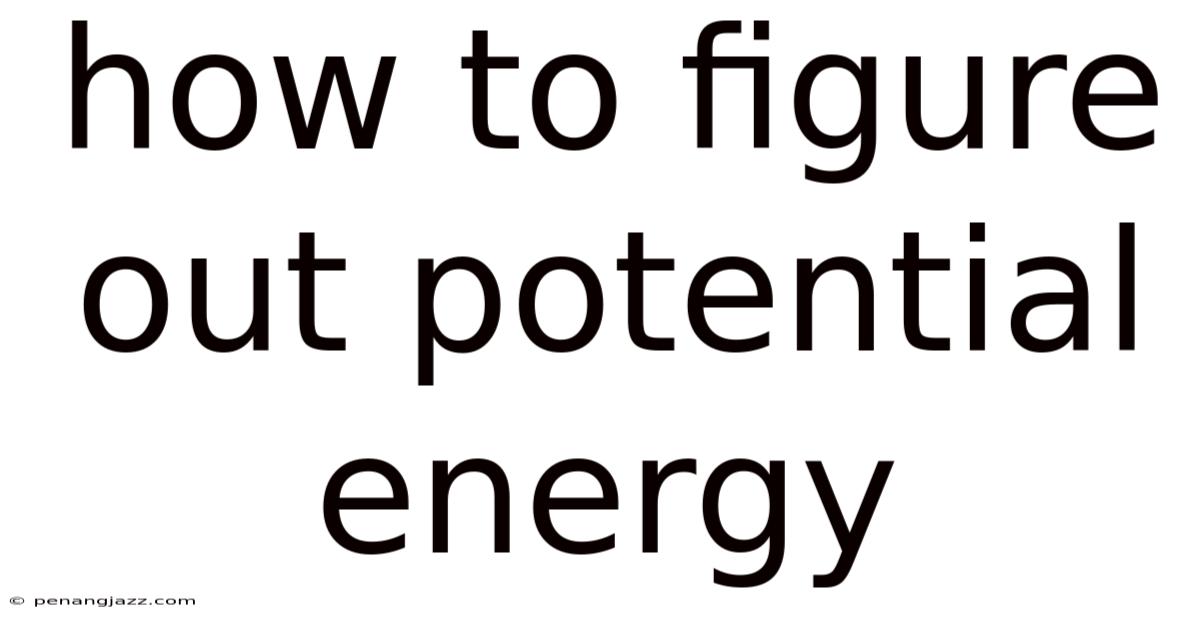 How To Figure Out Potential Energy