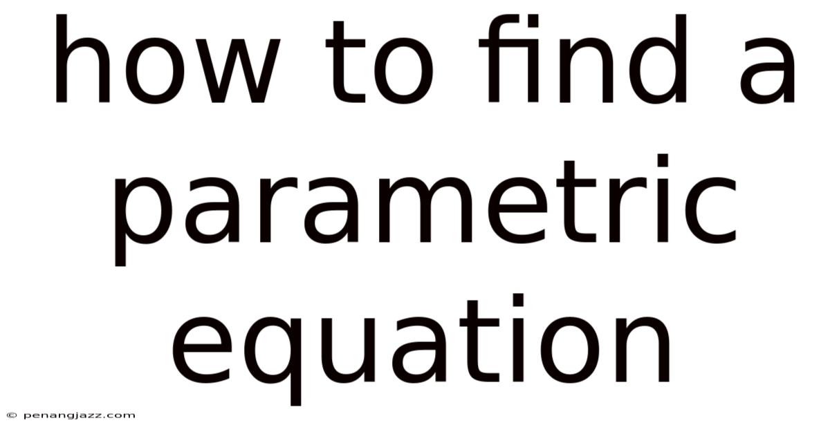 How To Find A Parametric Equation