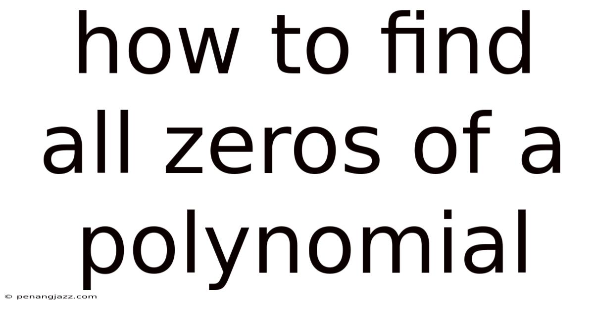 How To Find All Zeros Of A Polynomial