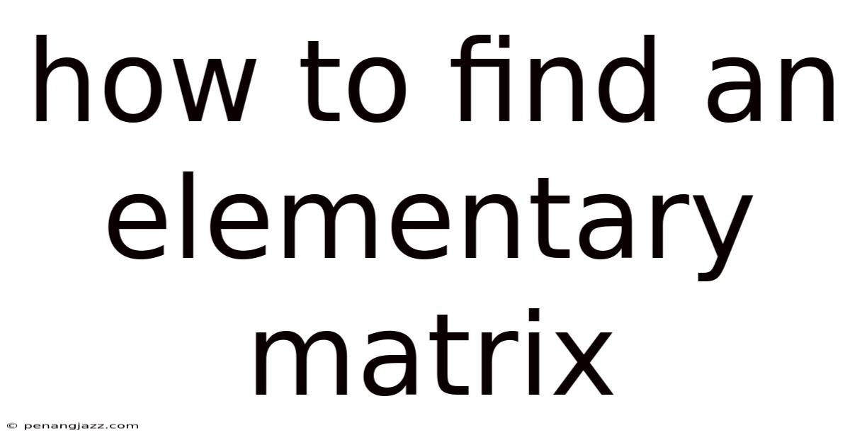 How To Find An Elementary Matrix