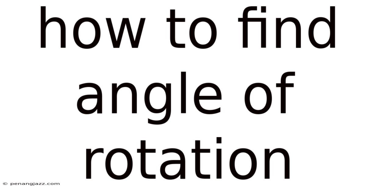 How To Find Angle Of Rotation