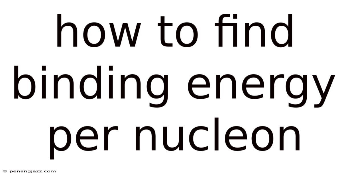 How To Find Binding Energy Per Nucleon