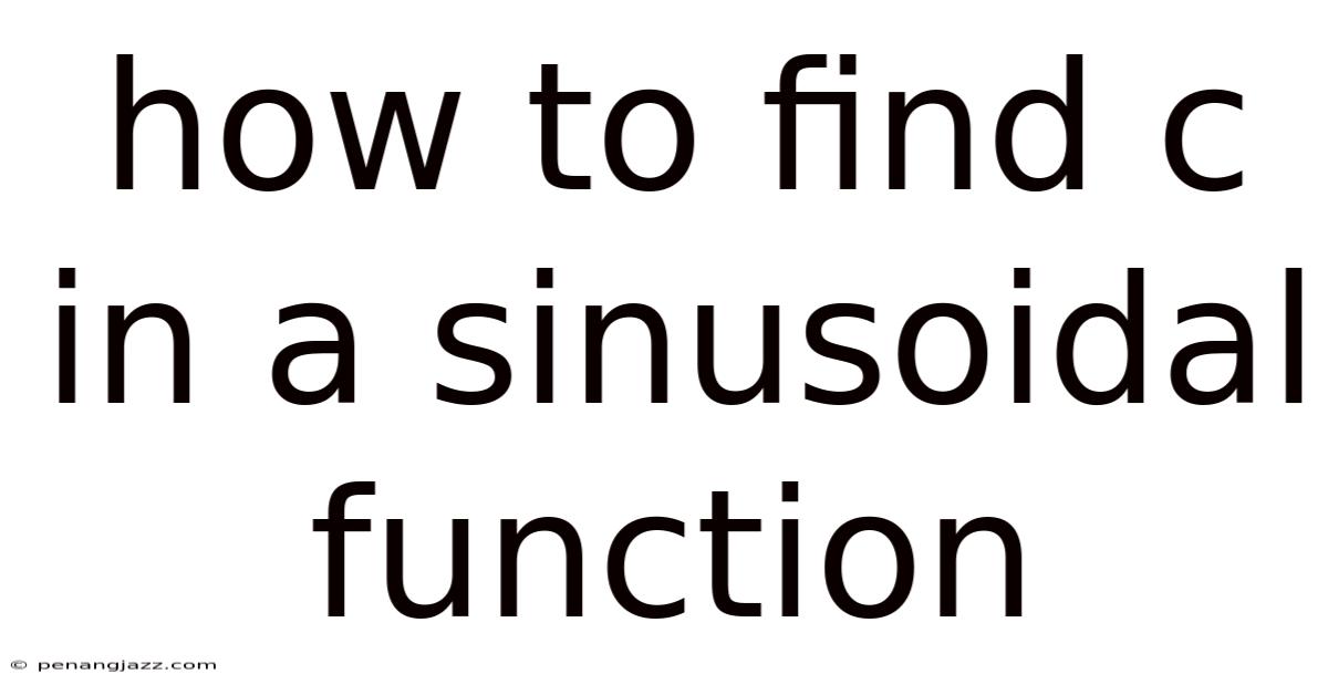How To Find C In A Sinusoidal Function