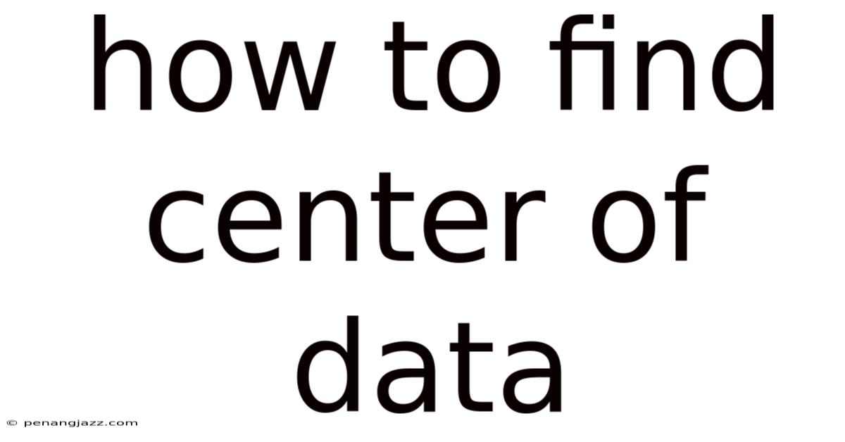 How To Find Center Of Data