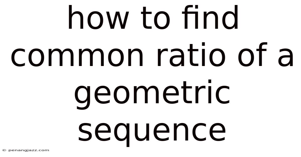 How To Find Common Ratio Of A Geometric Sequence