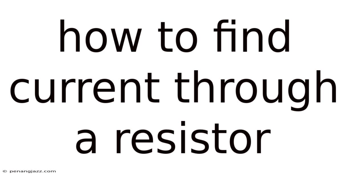 How To Find Current Through A Resistor