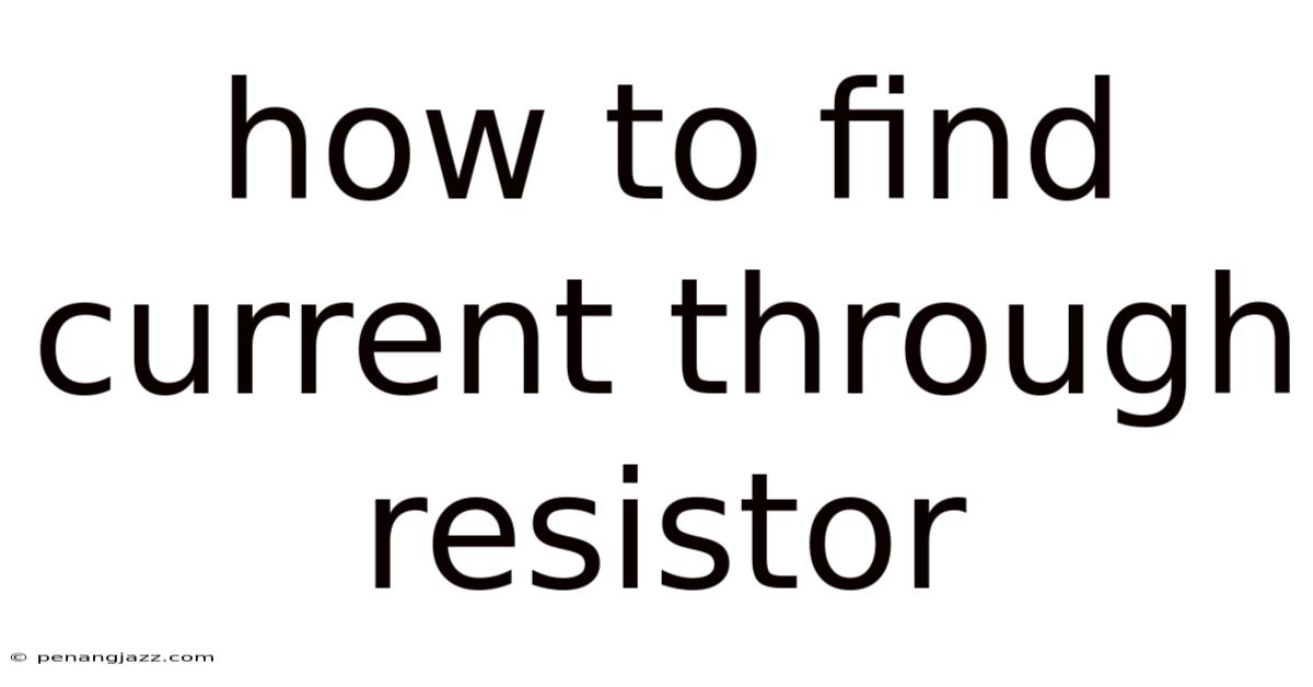 How To Find Current Through Resistor