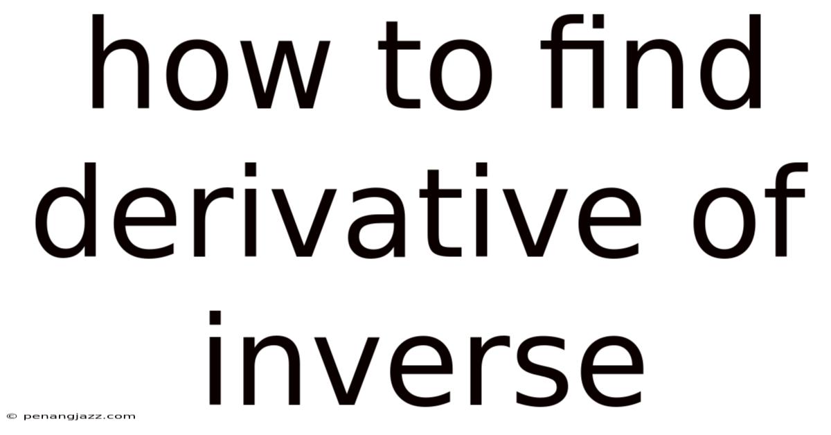 How To Find Derivative Of Inverse