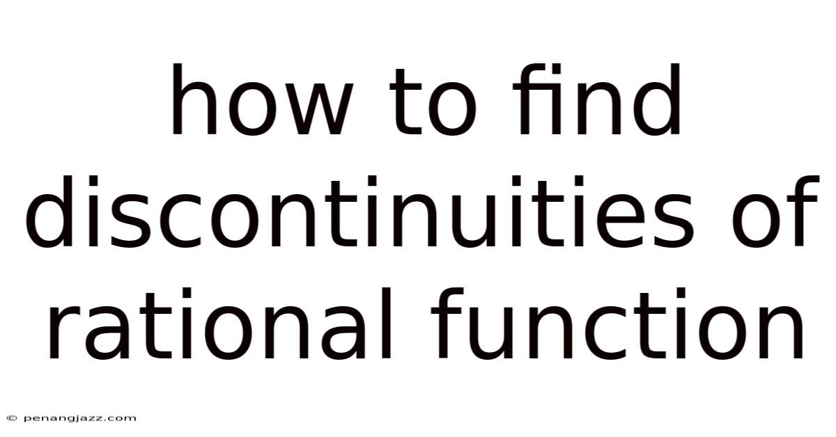 How To Find Discontinuities Of Rational Function