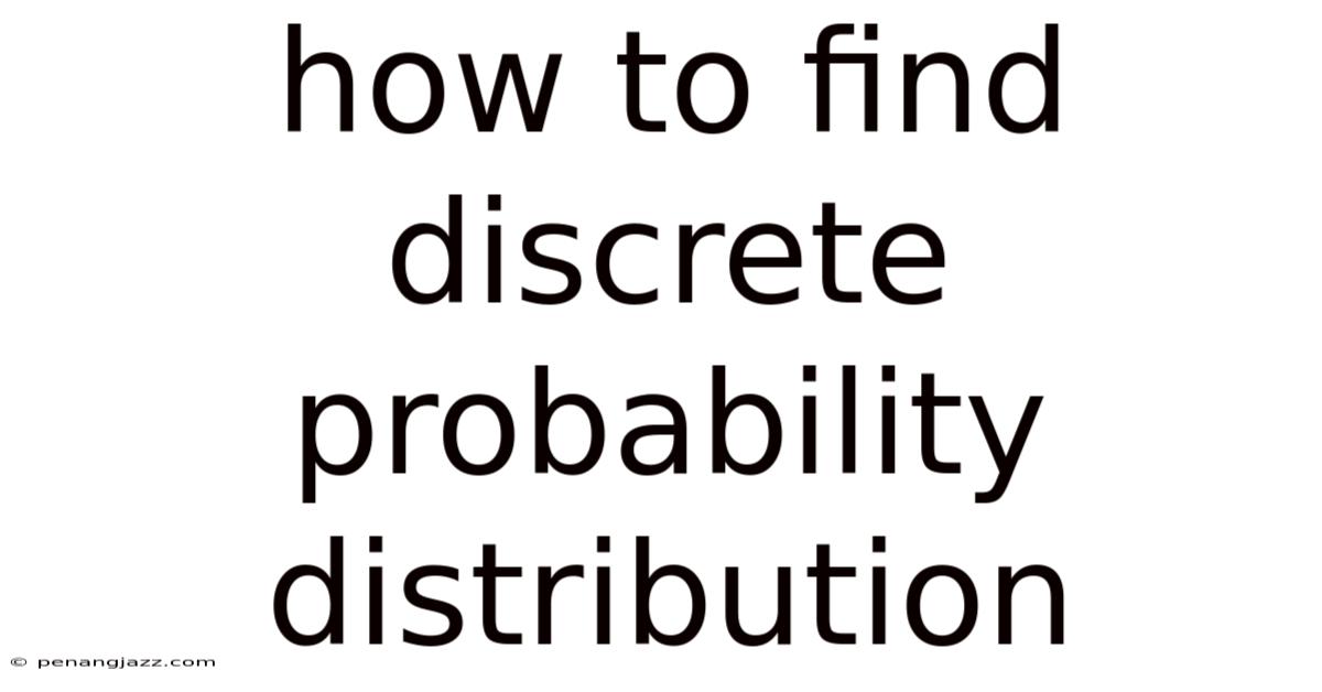 How To Find Discrete Probability Distribution
