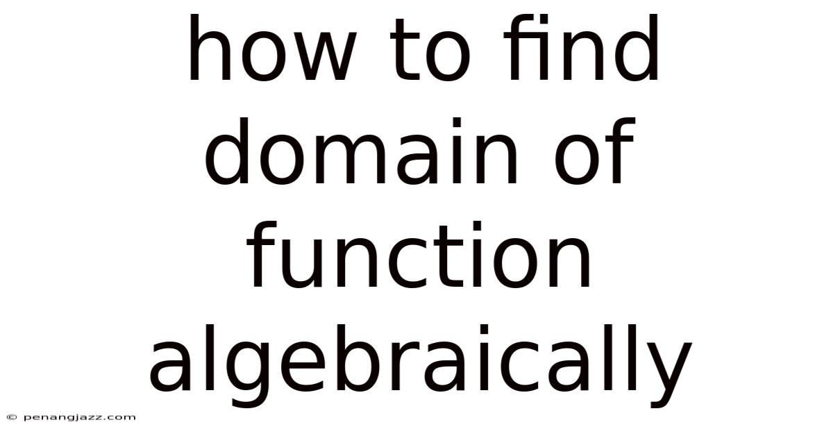 How To Find Domain Of Function Algebraically