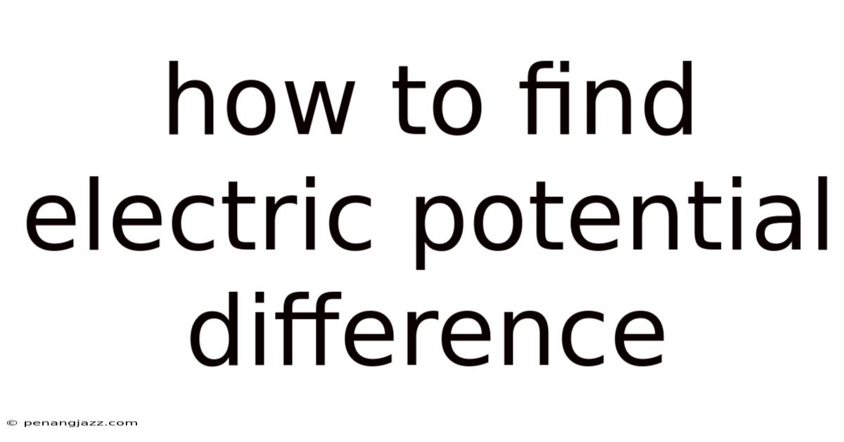 How To Find Electric Potential Difference