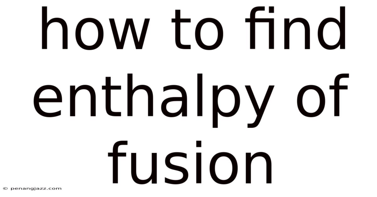 How To Find Enthalpy Of Fusion