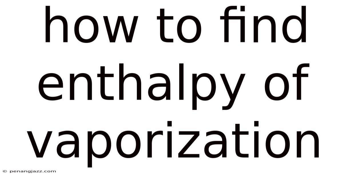 How To Find Enthalpy Of Vaporization