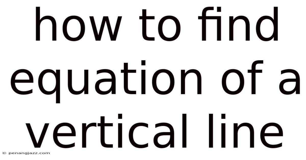 How To Find Equation Of A Vertical Line