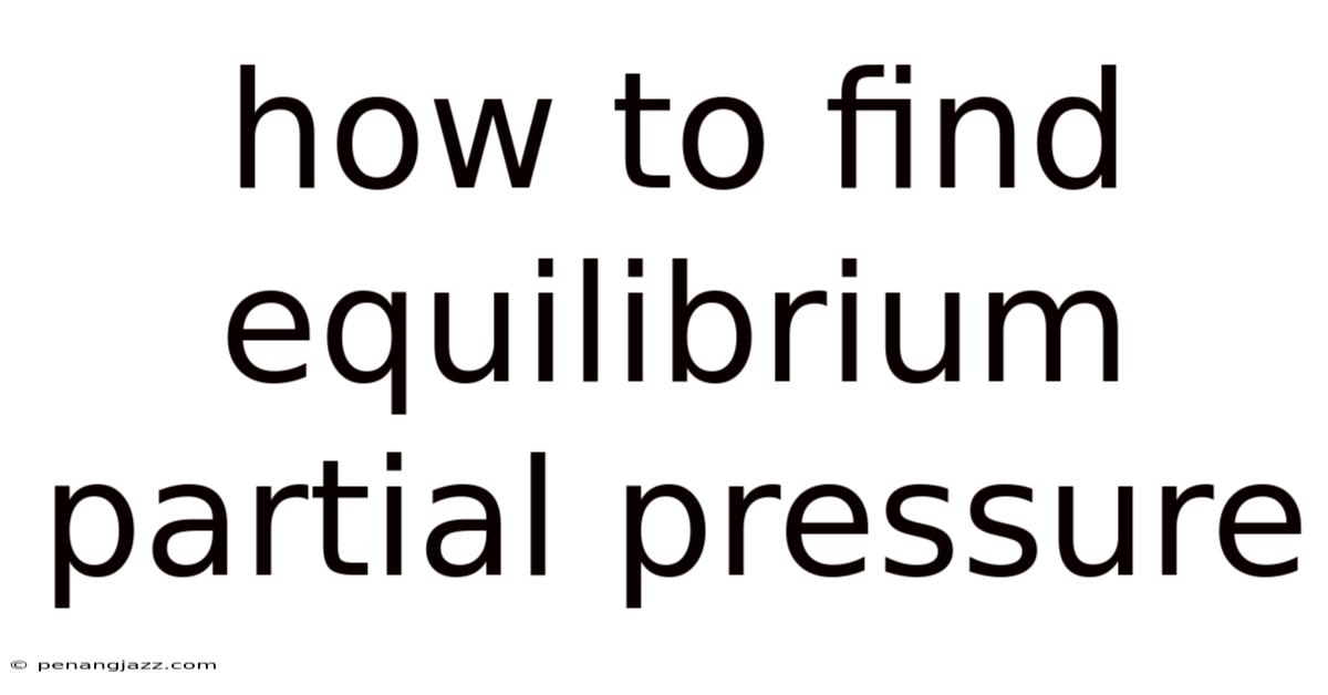 How To Find Equilibrium Partial Pressure
