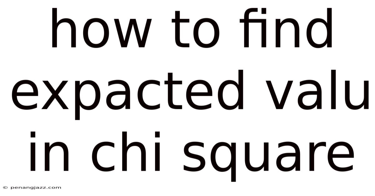 How To Find Expacted Valu In Chi Square