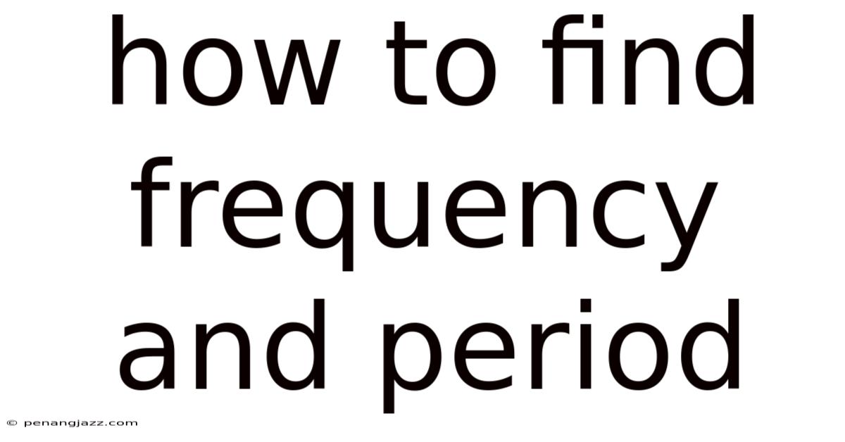 How To Find Frequency And Period