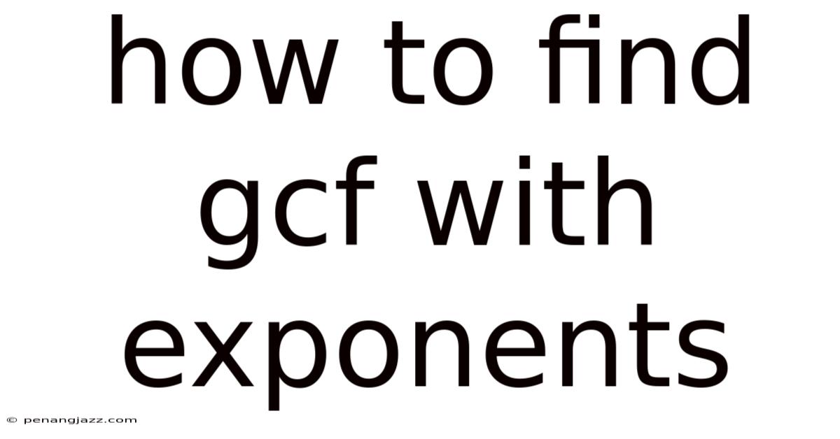 How To Find Gcf With Exponents