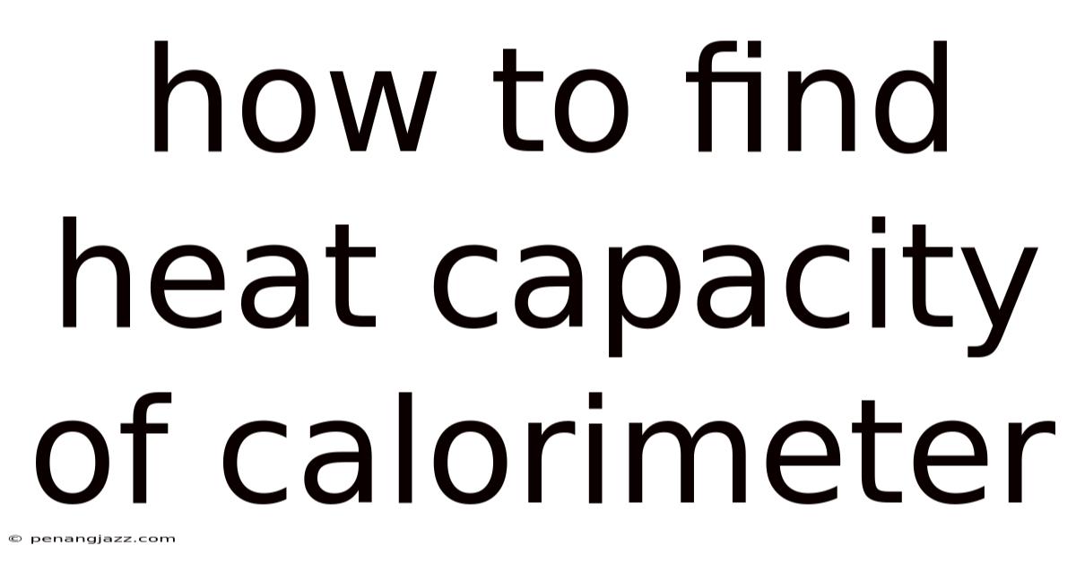 How To Find Heat Capacity Of Calorimeter