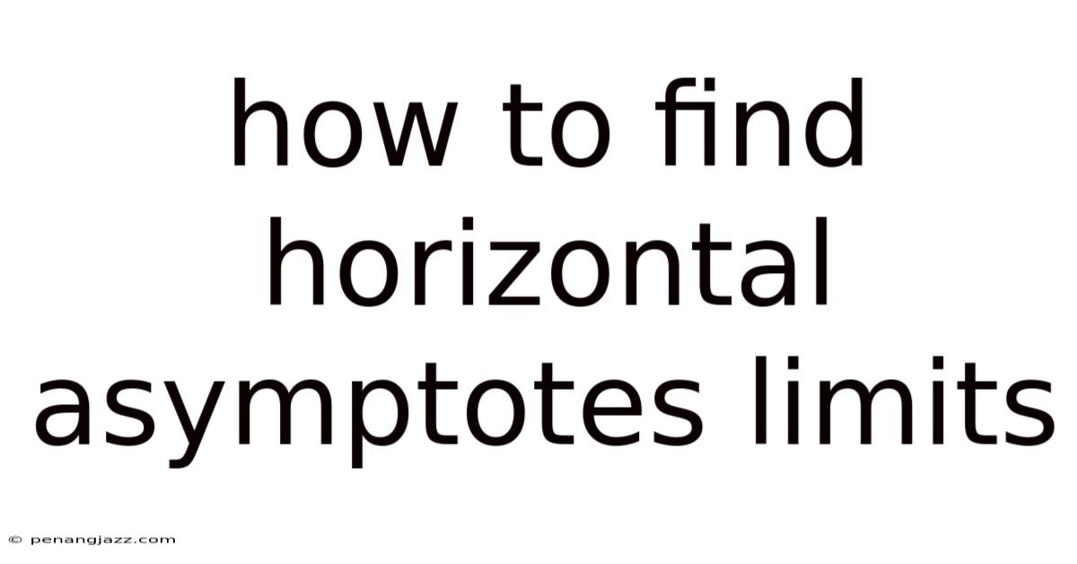 How To Find Horizontal Asymptotes Limits