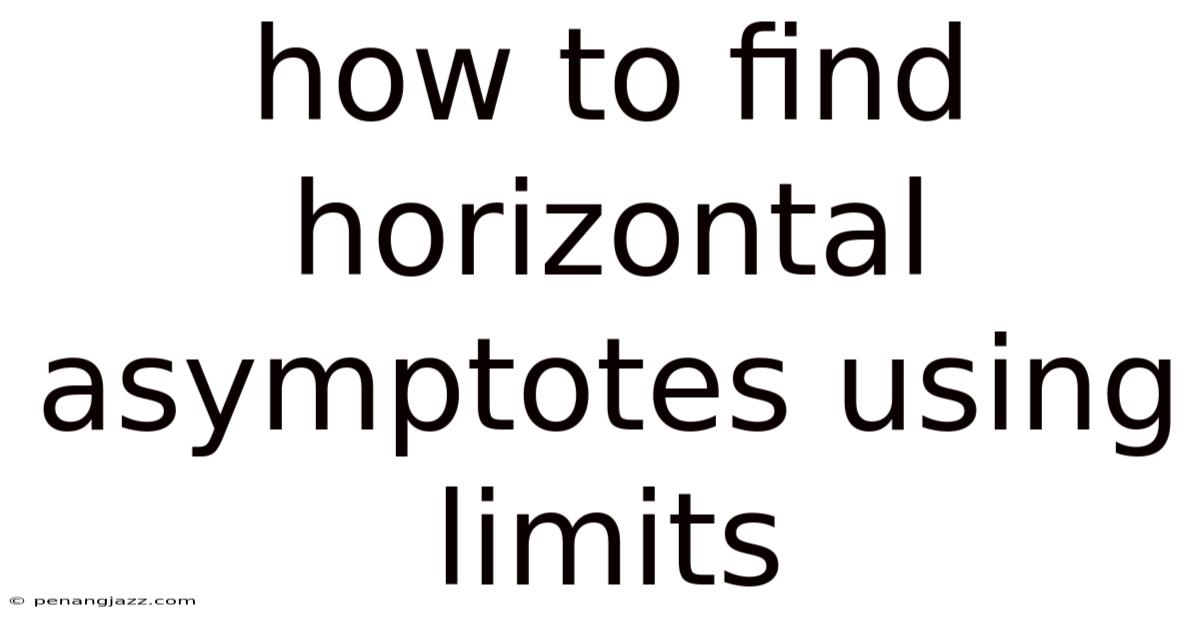 How To Find Horizontal Asymptotes Using Limits